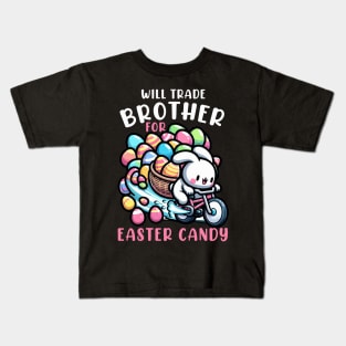 Will Trade Brother For Easter Candy I Egg Hunting Kids T-Shirt